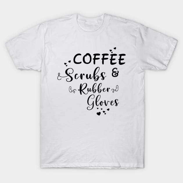 Coffee, Scrubs & Rubber Gloves T-Shirt by Danger Noodle